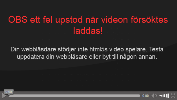 Din webblsare stdjer inte html5s video spelare! Var god uppdatera eller byt webblsare.